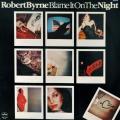 Robert Byrne Blame It On The Night