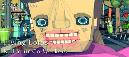 Flying Lotus / Kill Your Co-Workers　ポリゴンの世界で起きた「奇妙なパレード」の映像